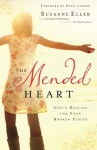 The Mended Heart: God's Healing for Your Broken Places - Suzanne Eller, Susie Larson