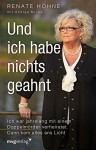 Und ich habe nichts geahnt: Ich war jahrelang mit einem Doppelmörder verheiratet. Dann kam alles ans Licht - Renate Höhne, Andrea Micus