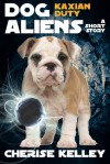 Dog Aliens Kaxian Duty - A Short Story - Cherise Kelley