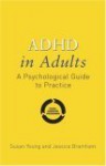 ADHD in Adults: A Psychological Guide to Practice - Susan Young