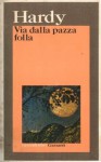 Via dalla pazza folla - Thomas Hardy, Piero Jahier, Maj-Lis Rissler Stoneman