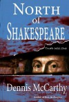 North of Shakespeare: The True Story of the Secret Genius Who Wrote the World's Greatest Body of Literature - Dennis McCarthy