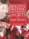 Beautiful Wedding Decorations and Gifts on a Small Budget - Diane Warner