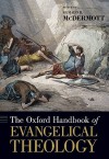 The Oxford Handbook of Evangelical Theology - Gerald R. McDermott