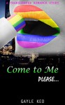 Transgender Romance: Come to Me Please (Transgender Lesbian Bisexual Gay New Adult and College Billionaire Romance) (Urban Contemporary First Time Power ... Together Secret Baby LGBT Short Stories) - Gayle Keo