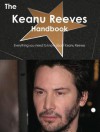 The Keanu Reeves Handbook - Everything You Need to Know about Keanu Reeves - Emily Smith