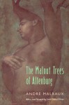 The Walnut Trees of Altenburg - André Malraux, A.W. Fielding