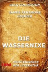 Die Wassernixe: Erweiterte Ausgabe (German Edition) - James Fenimore Cooper