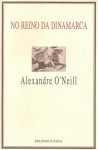 No Reino da Dinamarca - Alexandre O'Neill