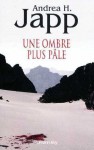 Une ombre plus pâle - Andrea H. Japp