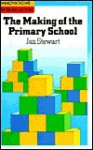 The Making Of The Primary School - Jan Stewart