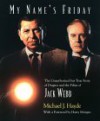 My Name's Friday: The Unauthorized But True Story of Dragnet and the Films of Jack Webb - Michael J. Hayde