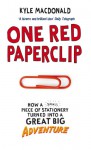 One Red Paperclip: How A Small Piece Of Stationery Turned Into A Great Big Adventure - Kyle Macdonald