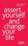 Assert Yourself and Change Your Life: Flash - Suzie Hayman