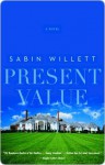 Present Value: A Novel - Sabin Willett