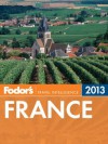 Fodor's France 2013 (Full-color Travel Guide) - Fodor's