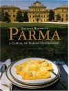 Parma "A Capital of Italian Gastronomy" By Giuliano Bugialli - Giuliano Bugialli