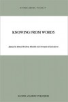 Knowing from Words: Western and Indian Philosophical Analysis of Understanding and Testimony - Bimal Krishna Matilal, A. Chakrabarti