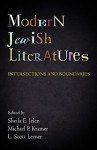 Modern Jewish Literatures: Intersections and Boundaries - Sheila E. Jelen, Michael P. Kramer, L. Scott Lerner