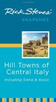 Rick Steves' Snapshot: Hill Towns of Central Italy, Including Siena & Assisi (Rick Steves' Snapshot) - Rick Steves