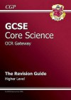 Core Science: GCSE: OCR Gateway: The Revision Guide: Higher Level - Richard Parsons