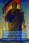 Gendering Modern German History: Rewriting Historiography - Karen Hagemann, Jean H. Quataert