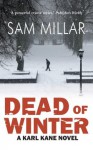 Dead of Winter: A Karl Kane Novel - Sam Millar