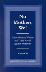 No Mothers We!: Italian Women and Their Revolt Against Maternity - Alba Amoia