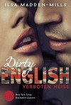 Dirty English - Verboten Heiß - Ilsa Madden-Mills, Ivonne Senn