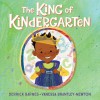 The King of Kindergarten - Derrick Barnes