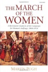 The March of the Women: A Revisionist Analysis of the Campaign for Women's Suffr - Martin Pugh