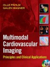 Multimodal Cardiovascular Imaging: Principles and Clinical Applications - Olle Pahlm, Galen Wagner