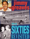 Jimmy Greavess 60s Revisited - Jimmy Greaves