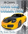 My Daddy's Cool Car Collection (A fun story to read with your son!) - Scott Gordon