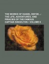 The Works of Daniel Defoe (Volume 6); The Life, Adventures, and Piracies of the Famous Captain Singelton - General Books