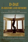 D-Day in History and Memory: The Normandy Landings in International Remembrance and Commemoration - Michael Dolski, Sam Edwards, John Buckley