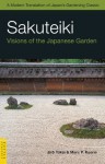 Sakuteiki: Visions of the Japanese Garden (Tuttle Classics) - Jiro Takei, Marc P. Keane