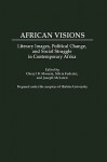 African Visions: Literary Images, Political Change, and Social Struggle in Contemporary Africa - Joseph McLaren