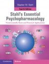 Stahl's Essential Psychopharmacology: Neuroscientific Basis and Practical Applications - Stephen M Stahl