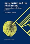 Systematics and the Fossil Record: Documenting Evolutionary Patterns - Andrew B. Smith