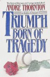 Triumph Born of Tragedy - Andre Thornton, Al Janssen