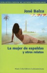 La mujer de espaldas y otros relatos - José Balza