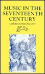 Music In The Seventeenth Century - Lorenzo Bianconi