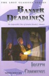 Banner Deadlines: The Impossible Files of Senator Brooks U. Banner - Joseph Commings, Robert Adey