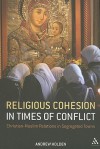 Religious Cohesion in Times of Conflict: Christian-Muslim Relations in Segregated Towns - Andrew Holden