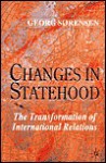 Changes in Statehood: The Transformation of International Relations - Georg Srensen