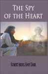 The Spy of the Heart - Robert Abdul Hayy Darr