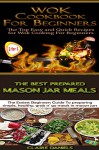 Cooking Books Box Set #14: The Best Prepared Mason Jar Meals & Wok Cookbook for Beginners (Jar Meals, Survival Guide, Wok Cooking, Wok, Cooking For One, Food Storage, Quick Meals, Storing Food) - Claire Daniels