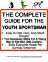 How To Fish, Hunt, and Shoot Straight | The Complete Guide For The Youth Sportsman - John Michaels