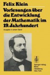 Vorlesungen Uber Die Entwicklung Der Mathematik Im 19. Jahrhundert: Teil I - Felix Klein, Richard Courant, Otto Neugebauer